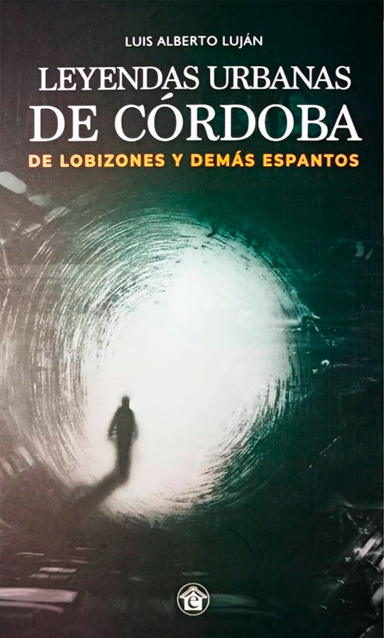 Leyendas Urbanas De Córdoba (de Lobizones Y Demás Espantos)